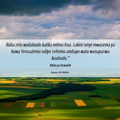 Picture 06 - Yohana 4:20 SWHULB - Baba zetu waliabudu katika mlima huu. Lakini - Bible Verse Picture