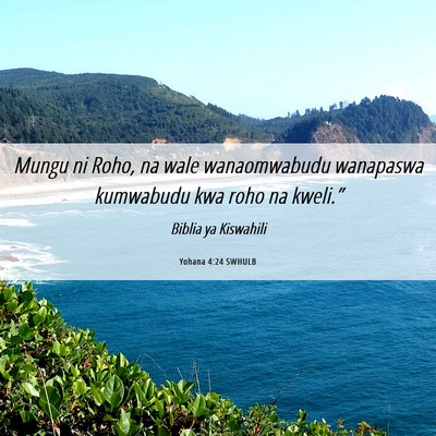 Picture 06 - Yohana 4:24 SWHULB - Mungu ni Roho, na wale wanaomwabudu wanapaswa - Bible Verse Picture