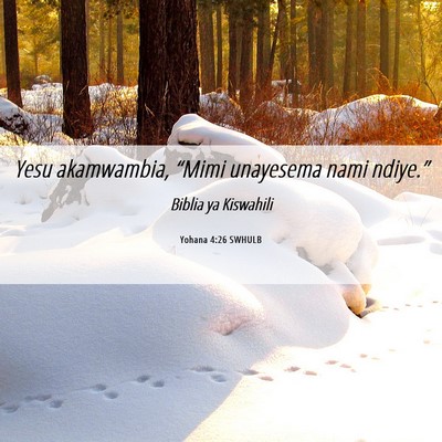 Picture 06 - Yohana 4:26 SWHULB - Yesu akamwambia, “Mimi unayesema nami - Bible Verse Picture