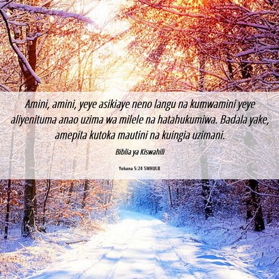 Picture 06 - Yohana 5:24 SWHULB - Amini, amini, yeye asikiaye neno langu na - Bible Verse Picture