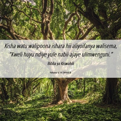 Picture 06 - Yohana 6:14 SWHULB - Kisha watu walipoona ishara hii aliyoifanya - Bible Verse Picture