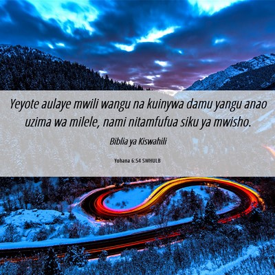 Picture 06 - Yohana 6:54 SWHULB - Yeyote aulaye mwili wangu na kuinywa damu yangu - Bible Verse Picture