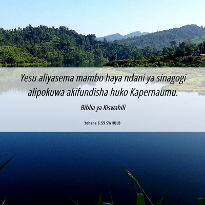 Picture 06 - Yohana 6:59 SWHULB - Yesu aliyasema mambo haya ndani ya sinagogi - Bible Verse Picture