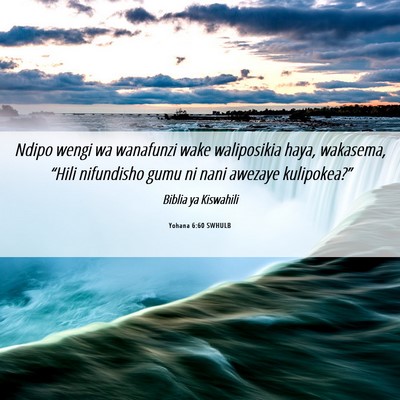 Picture 06 - Yohana 6:60 SWHULB - Ndipo wengi wa wanafunzi wake waliposikia haya, - Bible Verse Picture