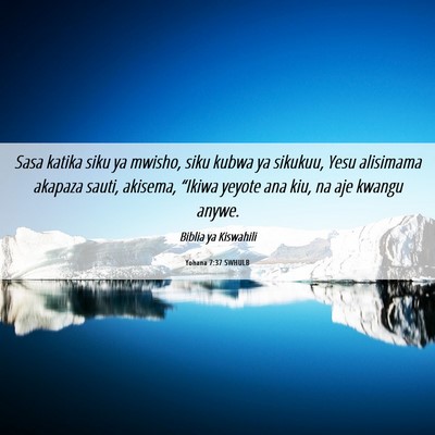 Picture 06 - Yohana 7:37 SWHULB - Sasa katika siku ya mwisho, siku kubwa ya - Bible Verse Picture