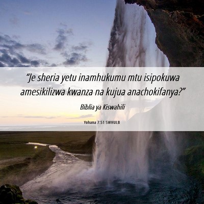 Picture 06 - Yohana 7:51 SWHULB - “Je sheria yetu inamhukumu mtu isipokuwa - Bible Verse Picture