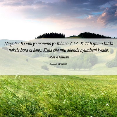 Picture 06 - Yohana 7:53 SWHULB - (Zingatia: Baadhi ya maneno ya Yohana 7: 53 - 8: - Bible Verse Picture
