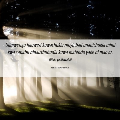 Picture 06 - Yohana 7:7 SWHULB - Ulimwengu hauwezi kuwachukia ninyi, bali - Bible Verse Picture
