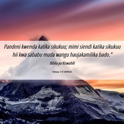 Picture 06 - Yohana 7:8 SWHULB - Pandeni kwenda katika sikukuu; mimi siendi katika - Bible Verse Picture