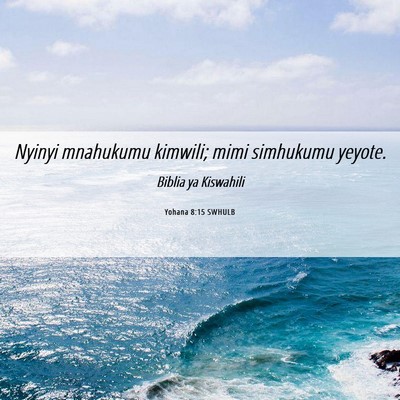 Picture 06 - Yohana 8:15 SWHULB - Nyinyi mnahukumu kimwili; mimi simhukumu - Bible Verse Picture