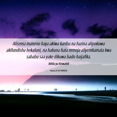 Picture 06 - Yohana 8:20 SWHULB - Alisema maneno haya akiwa karibu na hazina - Bible Verse Picture