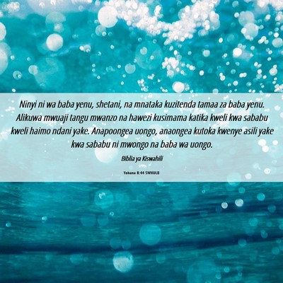 Picture 06 - Yohana 8:44 SWHULB - Ninyi ni wa baba yenu, shetani, na mnataka - Bible Verse Picture