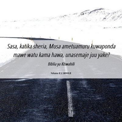 Picture 06 - Yohana 8:5 SWHULB - Sasa, katika sheria, Musa ametuamuru kuwaponda - Bible Verse Picture