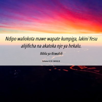 Picture 06 - Yohana 8:59 SWHULB - Ndipo waliokota mawe wapate kumpiga, lakini Yesu - Bible Verse Picture
