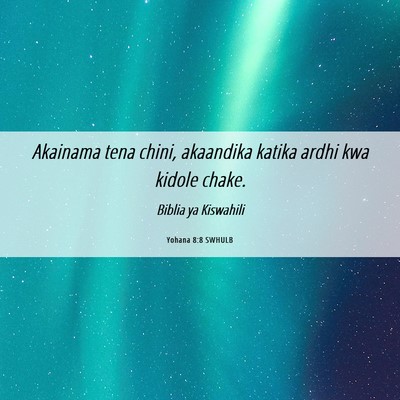 Picture 06 - Yohana 8:8 SWHULB - Akainama tena chini, akaandika katika ardhi kwa - Bible Verse Picture