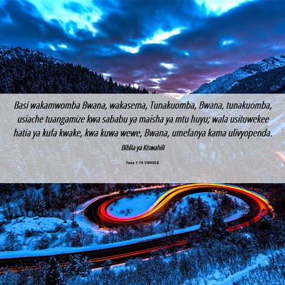Picture 06 - Yona 1:14 SWHULB - Basi wakamwomba Bwana, wakasema, Tunakuomba, - Bible Verse Picture