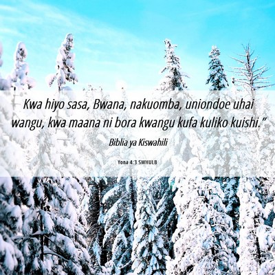 Picture 06 - Yona 4:3 SWHULB - Kwa hiyo sasa, Bwana, nakuomba, uniondoe uhai - Bible Verse Picture