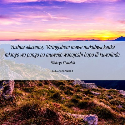 Picture 06 - Yoshua 10:18 SWHULB - Yoshua akasema, “Viringisheni mawe makubwa - Bible Verse Picture