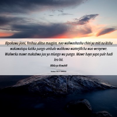 Picture 06 - Yoshua 10:27 SWHULB - Ilipokuwa jioni, Yoshua alitoa maagizo, nao - Bible Verse Picture