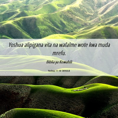 Picture 06 - Yoshua 11:18 SWHULB - Yoshua alipigana vita na wafalme wote kwa muda - Bible Verse Picture