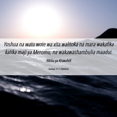 Picture 06 - Yoshua 11:7 SWHULB - Yoshua na watu wote wa vita walitoka na mara - Bible Verse Picture