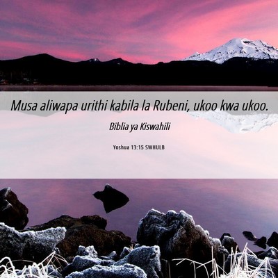 Picture 06 - Yoshua 13:15 SWHULB - Musa aliwapa urithi kabila la Rubeni, ukoo kwa - Bible Verse Picture