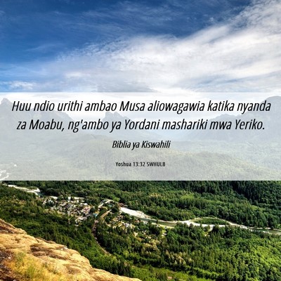 Picture 06 - Yoshua 13:32 SWHULB - Huu ndio urithi ambao Musa aliowagawia katika - Bible Verse Picture