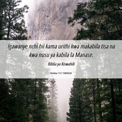 Picture 06 - Yoshua 13:7 SWHULB - Igawanye nchi hii kama urithi kwa makabila tisa - Bible Verse Picture