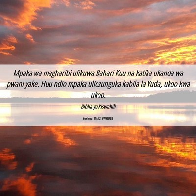 Picture 06 - Yoshua 15:12 SWHULB - Mpaka wa magharibi ulikuwa Bahari Kuu na katika - Bible Verse Picture