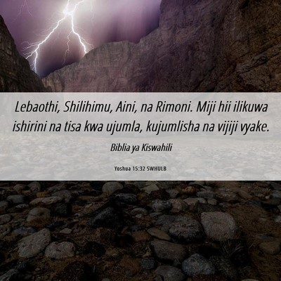 Picture 06 - Yoshua 15:32 SWHULB - Lebaothi, Shilihimu, Aini, na Rimoni. Miji hii - Bible Verse Picture