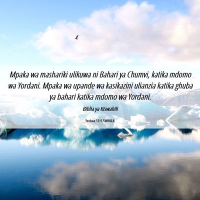 Picture 06 - Yoshua 15:5 SWHULB - Mpaka wa mashariki ulikuwa ni Bahari ya Chumvi, - Bible Verse Picture