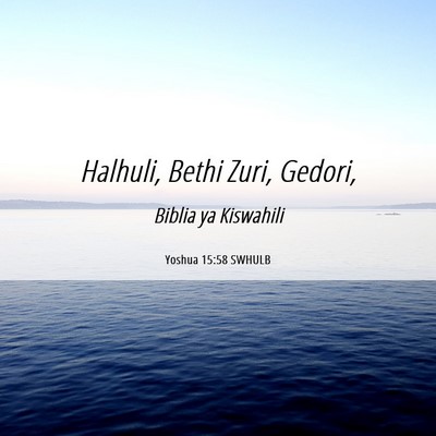 Picture 06 - Yoshua 15:58 SWHULB - Halhuli, Bethi Zuri, - Bible Verse Picture