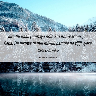 Picture 06 - Yoshua 15:60 SWHULB - Kiriathi Baali (ambayo ndio Kiriathi Yearimu), na - Bible Verse Picture