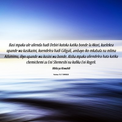 Picture 06 - Yoshua 15:7 SWHULB - Basi mpaka ule ulienda hadi Debiri kutoka katika - Bible Verse Picture