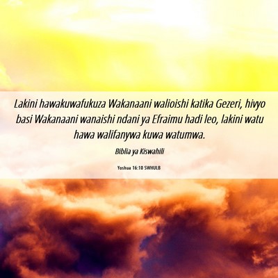 Picture 06 - Yoshua 16:10 SWHULB - Lakini hawakuwafukuza Wakanaani walioishi katika - Bible Verse Picture