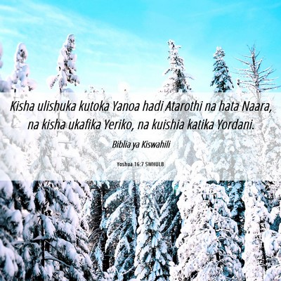 Picture 06 - Yoshua 16:7 SWHULB - Kisha ulishuka kutoka Yanoa hadi Atarothi na hata - Bible Verse Picture