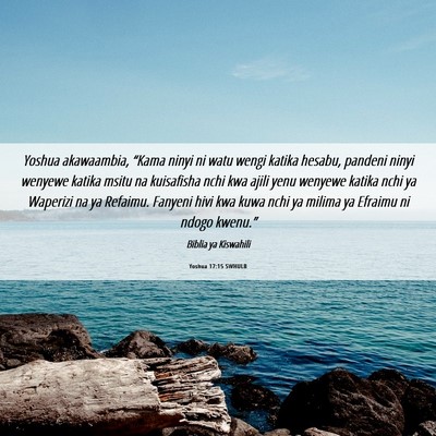 Picture 06 - Yoshua 17:15 SWHULB - Yoshua akawaambia, “Kama ninyi ni watu wengi - Bible Verse Picture