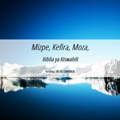 Picture 06 - Yoshua 18:26 SWHULB - Mizpe, Kefira, - Bible Verse Picture