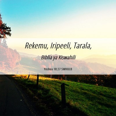 Picture 06 - Yoshua 18:27 SWHULB - Rekemu, Iripeeli, - Bible Verse Picture