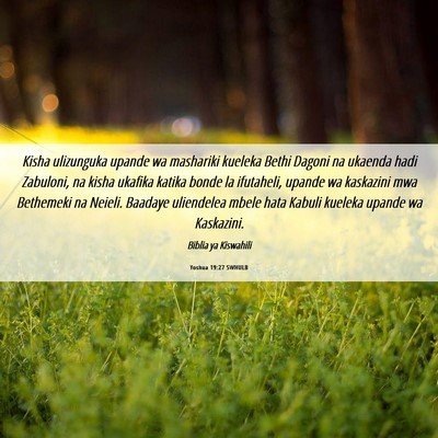 Picture 06 - Yoshua 19:27 SWHULB - Kisha ulizunguka upande wa mashariki kueleka - Bible Verse Picture