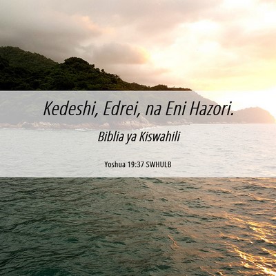 Picture 06 - Yoshua 19:37 SWHULB - Kedeshi, Edrei, na Eni - Bible Verse Picture