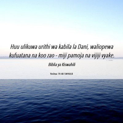 Picture 06 - Yoshua 19:48 SWHULB - Huu ulikuwa urithi wa kabila la Dani, waliopewa - Bible Verse Picture