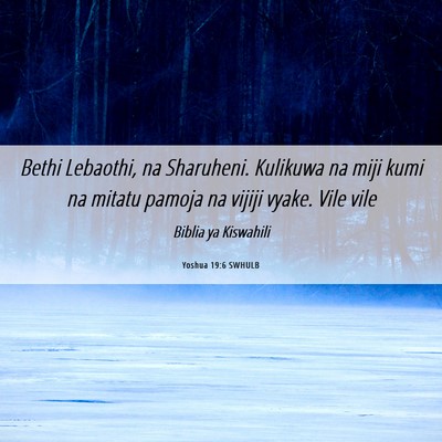Picture 06 - Yoshua 19:6 SWHULB - Bethi Lebaothi, na Sharuheni. Kulikuwa na miji - Bible Verse Picture