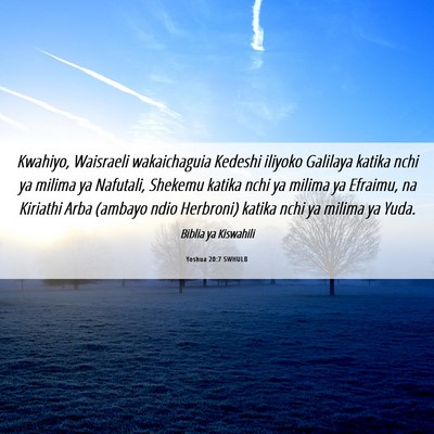 Picture 06 - Yoshua 20:7 SWHULB - Kwahiyo, Waisraeli wakaichaguia Kedeshi iliyoko - Bible Verse Picture