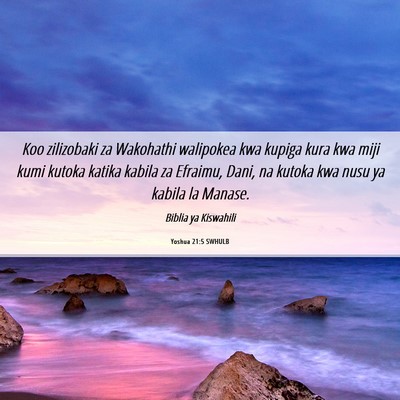 Picture 06 - Yoshua 21:5 SWHULB - Koo zilizobaki za Wakohathi walipokea kwa kupiga - Bible Verse Picture