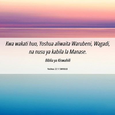 Picture 06 - Yoshua 22:1 SWHULB - Kwa wakati huo, Yoshua aliwaita Warubeni, Wagadi, - Bible Verse Picture
