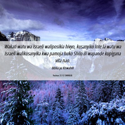 Picture 06 - Yoshua 22:12 SWHULB - Wakati watu wa Israeli waliposikia hivyo, - Bible Verse Picture