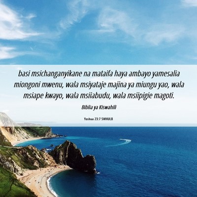 Picture 06 - Yoshua 23:7 SWHULB - basi msichanganyikane na mataifa haya ambayo - Bible Verse Picture