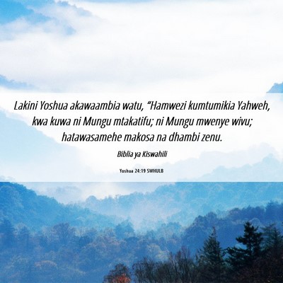 Picture 06 - Yoshua 24:19 SWHULB - Lakini Yoshua akawaambia watu, “Hamwezi - Bible Verse Picture