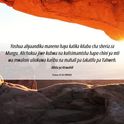 Picture 06 - Yoshua 24:26 SWHULB - Yoshua aliyaandika maneno haya katika kitabu cha - Bible Verse Picture